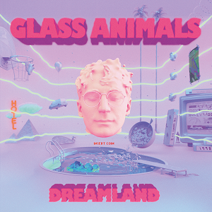 Glass Animals : Dreamland